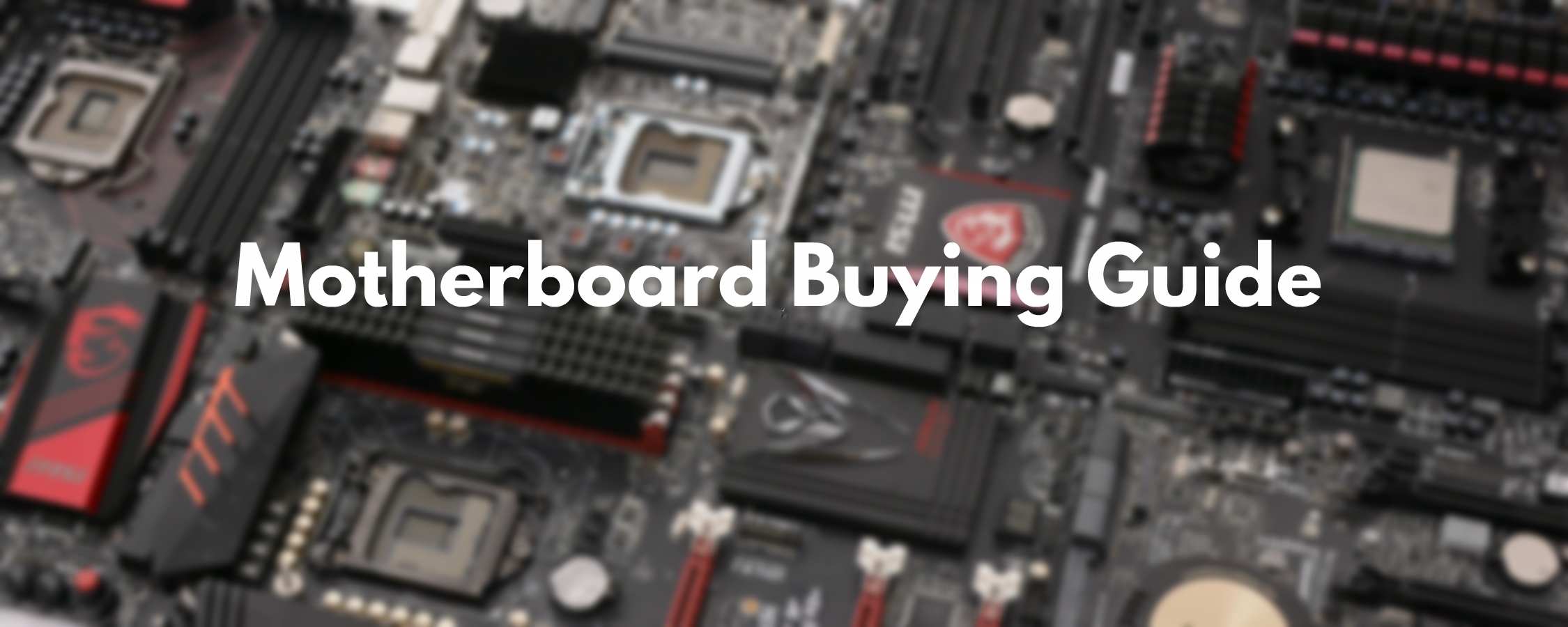 Motherboard buying guide